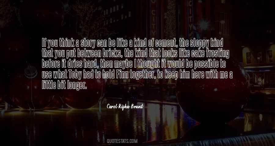 It's So Hard To Hold On Quotes #477673
