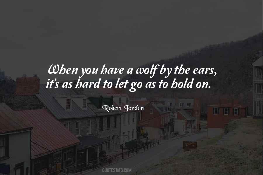 It's So Hard To Hold On Quotes #637421