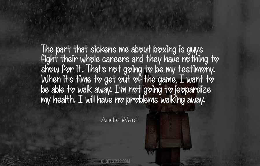 It's Time To Walk Away Quotes #1248432