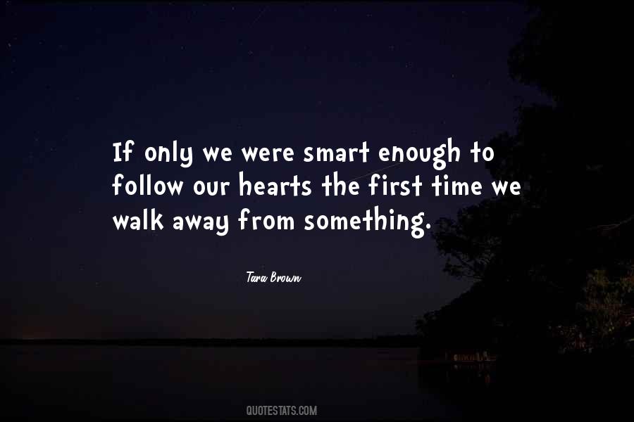 It's Time To Walk Away Quotes #615584