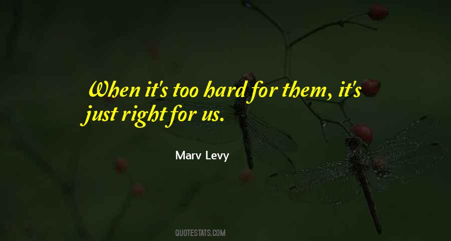 It's Too Hard Quotes #113023