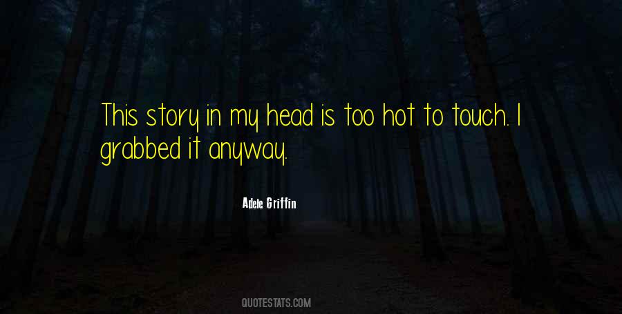 It's Too Hot Quotes #1527484