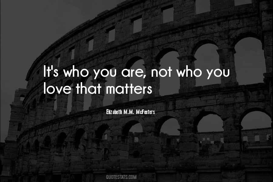 It's Who You Are Quotes #413888