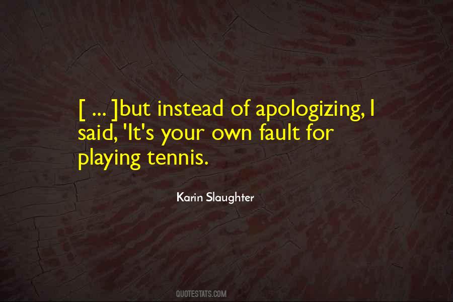 It's Your Own Fault Quotes #14808