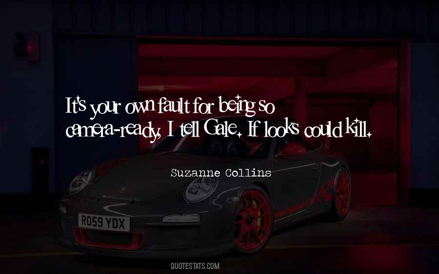 It's Your Own Fault Quotes #1803069