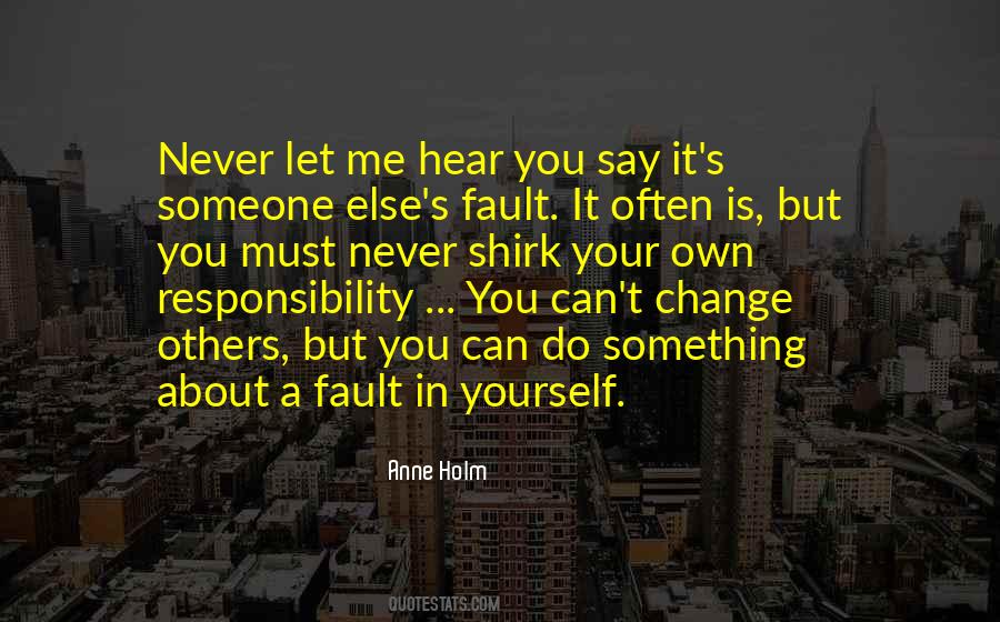 It's Your Own Fault Quotes #319656