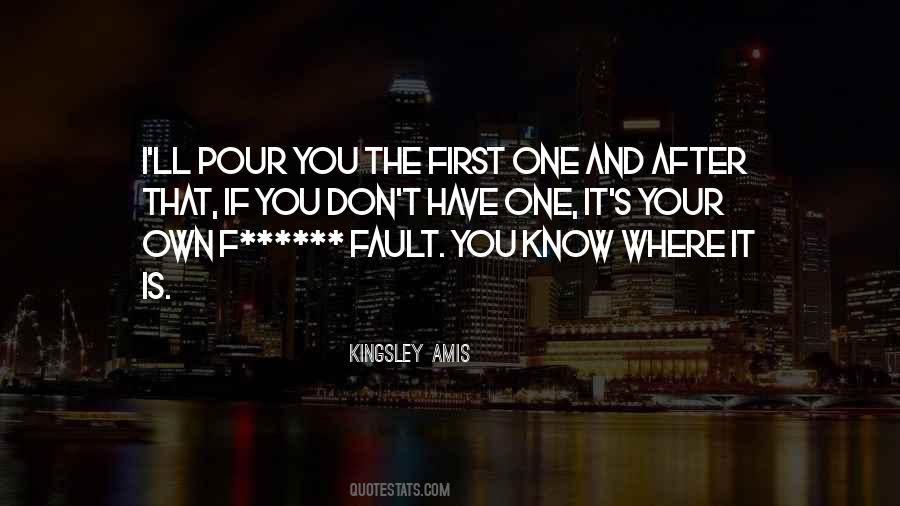 It's Your Own Fault Quotes #343001