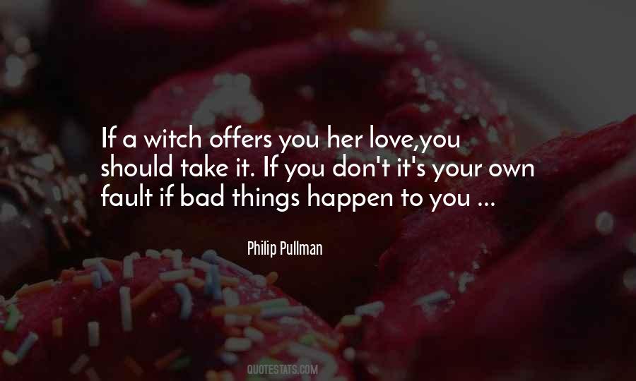 It's Your Own Fault Quotes #404323