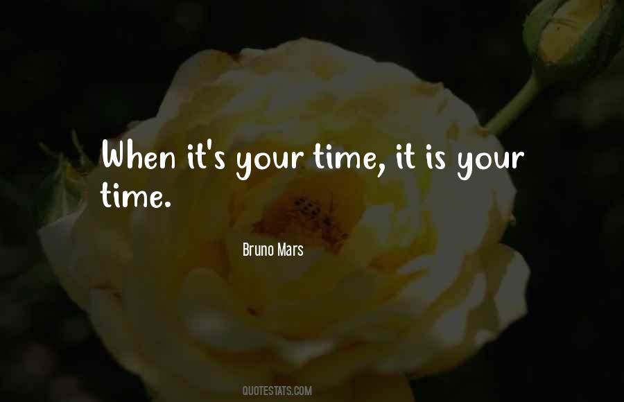 It's Your Time Quotes #1313338