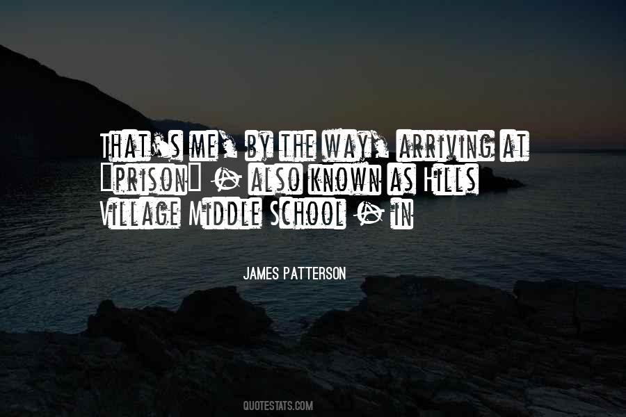 James Patterson Middle School Quotes #1493259