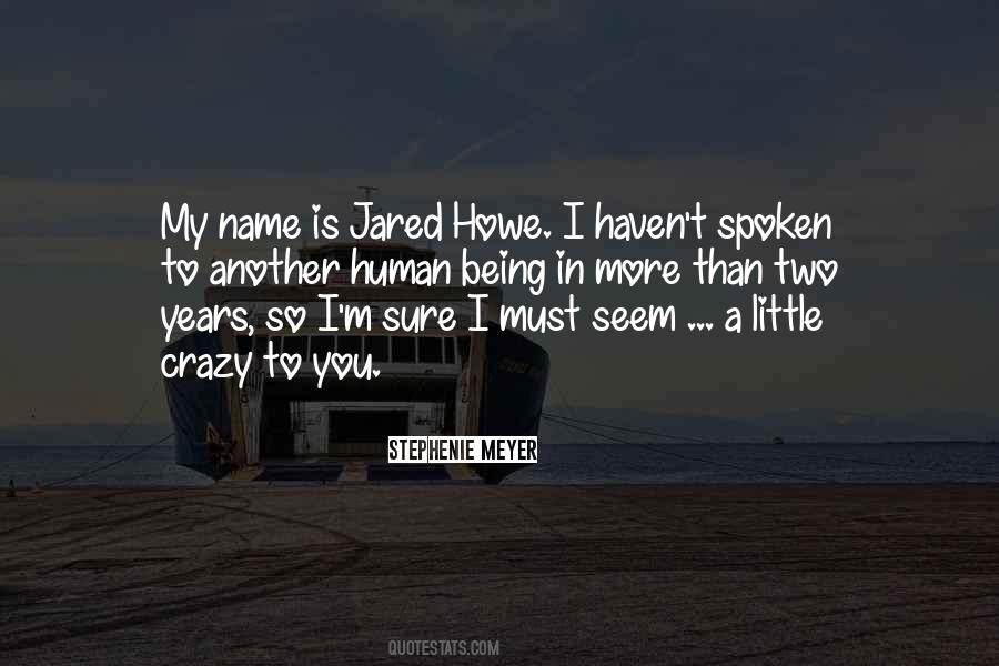 Jared Howe Quotes #1817551