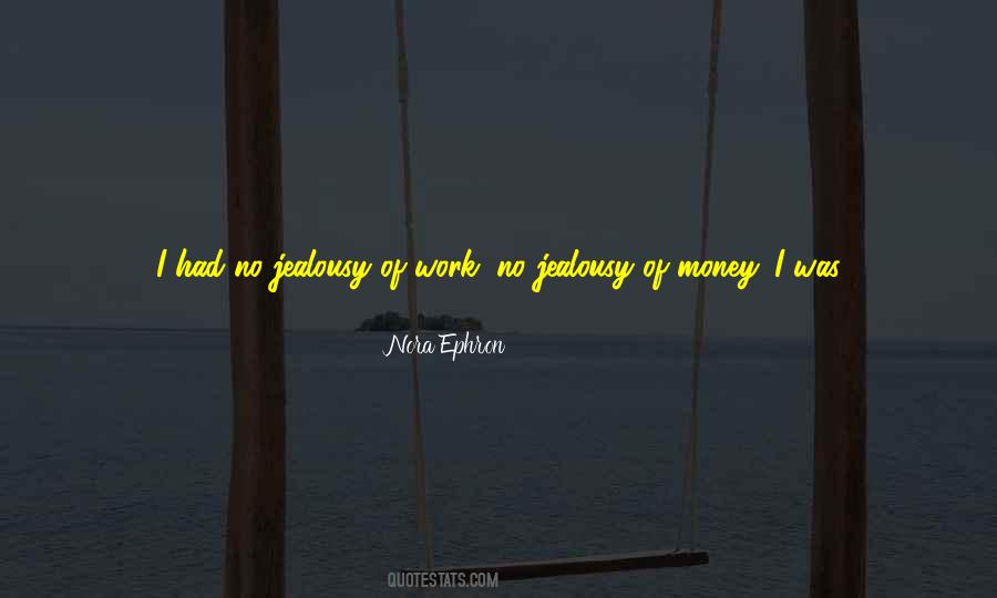 Jealous Of Money Quotes #644913 Jealous Of Money Quotes #644913