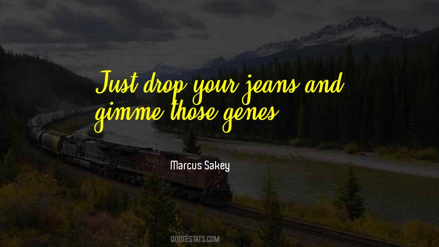 Jeans For Genes Quotes #1773550