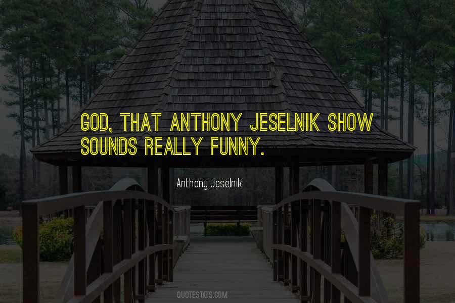 Jeselnik Quotes #353944