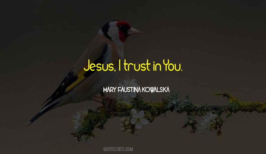 Jesus I Trust In You Quotes #1246743