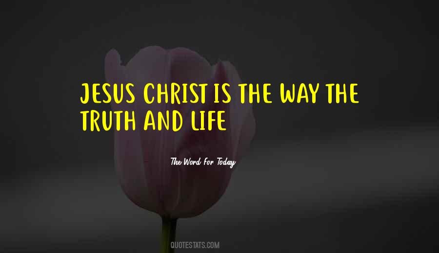 Jesus Is The Way The Truth And The Life Quotes #390520