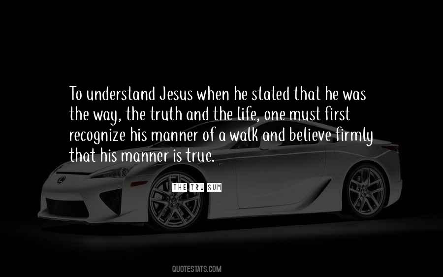 Jesus Is The Way The Truth And The Life Quotes #888431