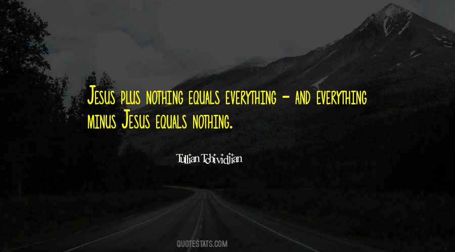 Jesus Plus Nothing Quotes #636040