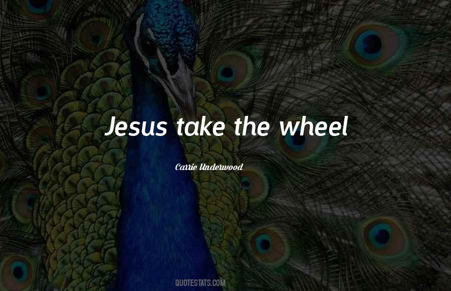 Jesus Take The Wheel Quotes #167030