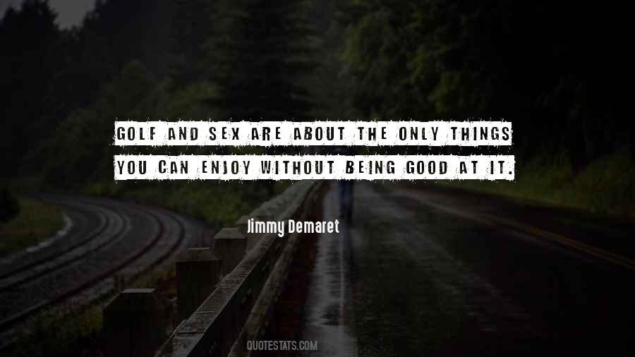 Jimmy Demaret Golf Quotes #1410216