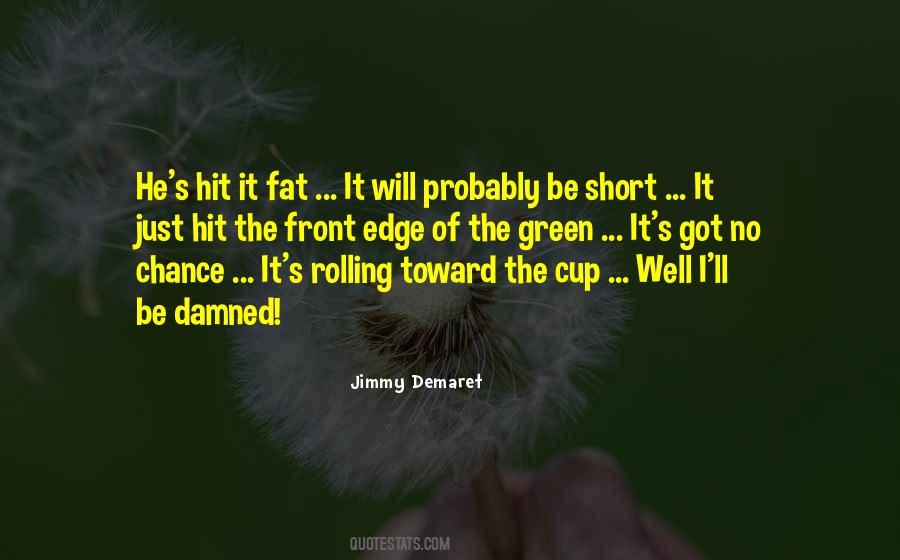 Jimmy Demaret Golf Quotes #1483453