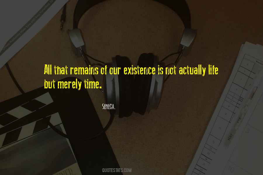 Quotes About Existence Life #140926 Quotes About Existence Life #140926