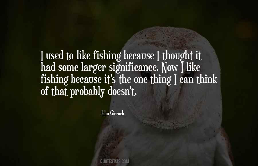 John Gierach Fishing Quotes #1531838