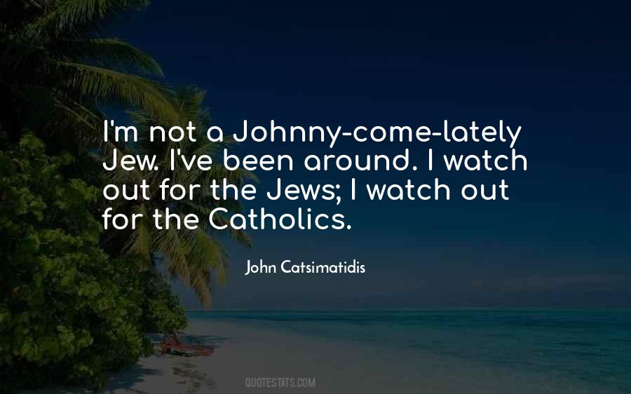 Johnny Come Lately Quotes #303505