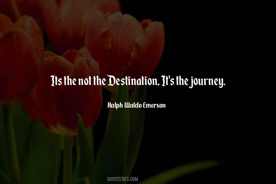 Journey Not The Destination Quotes #1465801