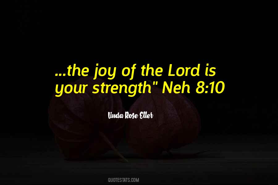 Joy Of The Lord Is My Strength Quotes #502881