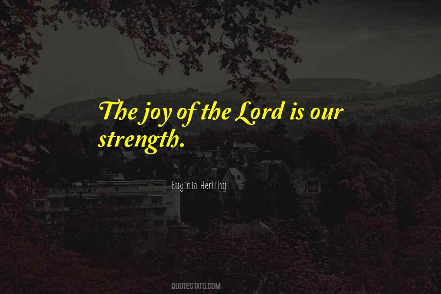 Joy Of The Lord Is My Strength Quotes #660381