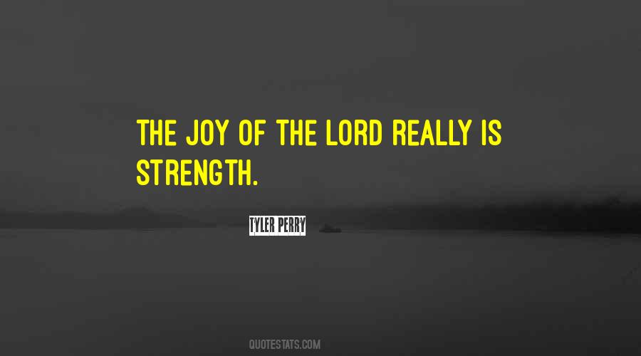 Joy Of The Lord Is My Strength Quotes #884241