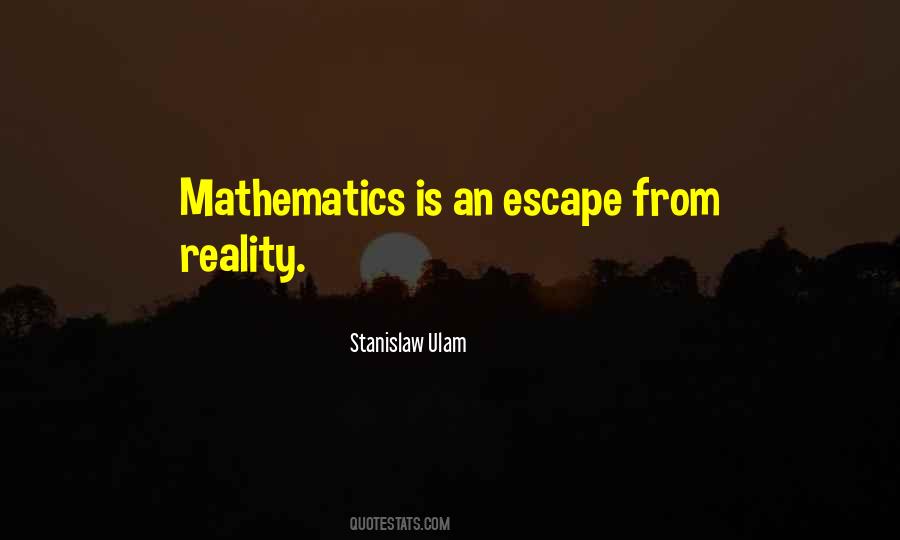 Quotes About Escape From Reality #1403678