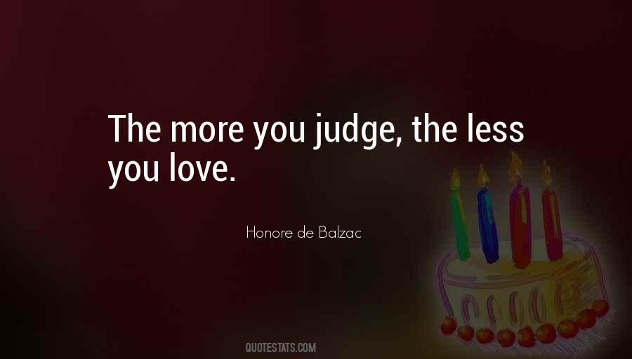 Judge Less Love More Quotes #412981