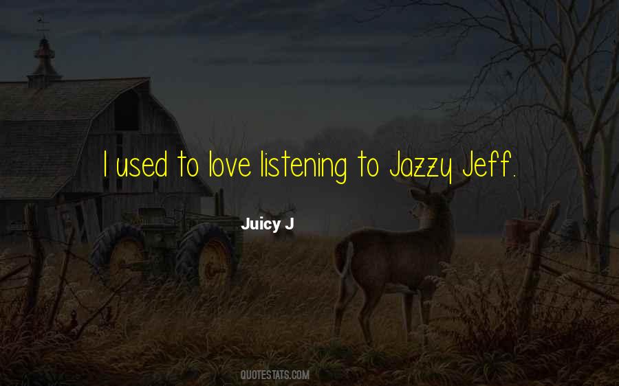 Juicy Love Quotes #1814934