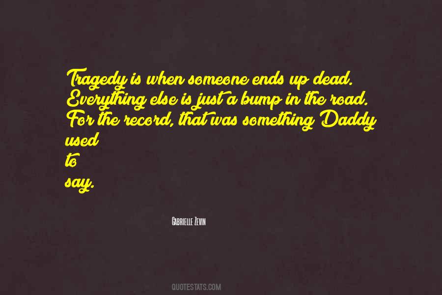 Just A Bump In The Road Quotes #600528