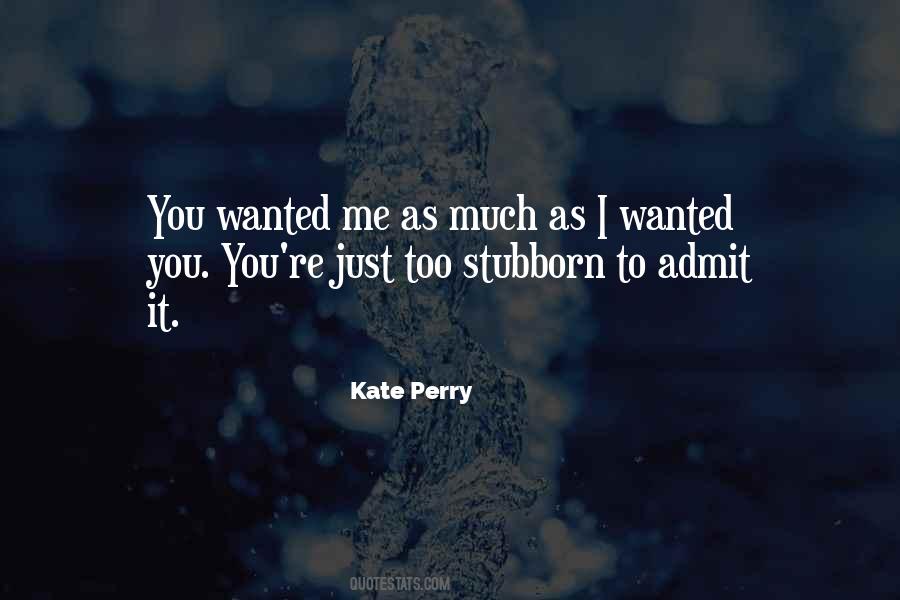 Just Admit You Love Me Quotes #923920