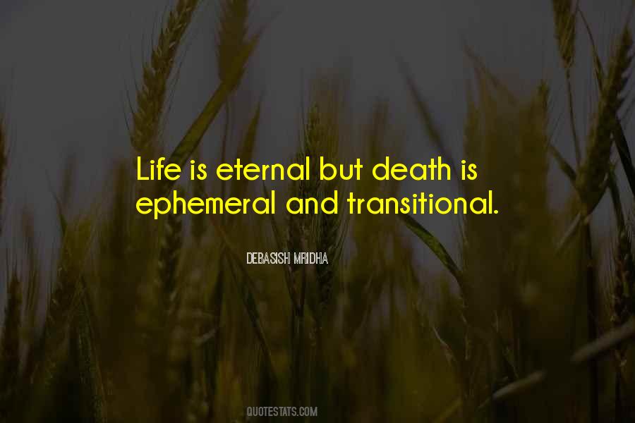 Quotes About Ephemeral Life #1339738