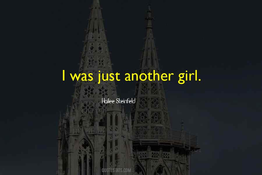 Just Another Girl Quotes #537405
