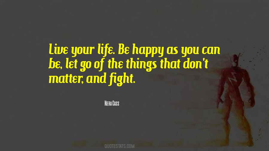 Just Be Happy No Matter What Quotes #175707