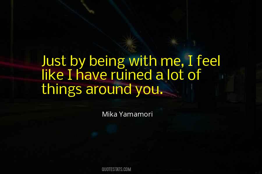 Just Being Around You Quotes #1690274