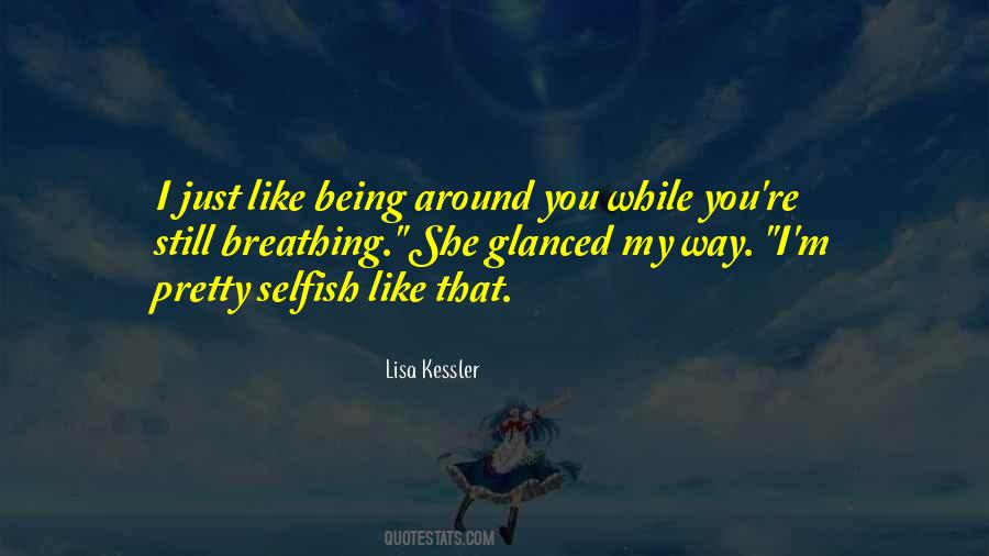 Just Being Around You Quotes #19156