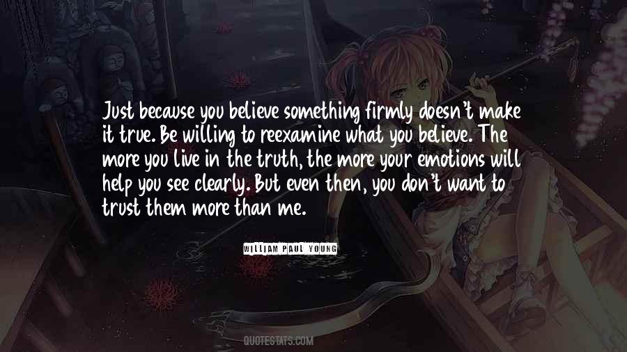 Just Believe Me Quotes #390199
