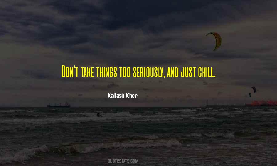 Just Chill Quotes #1091357