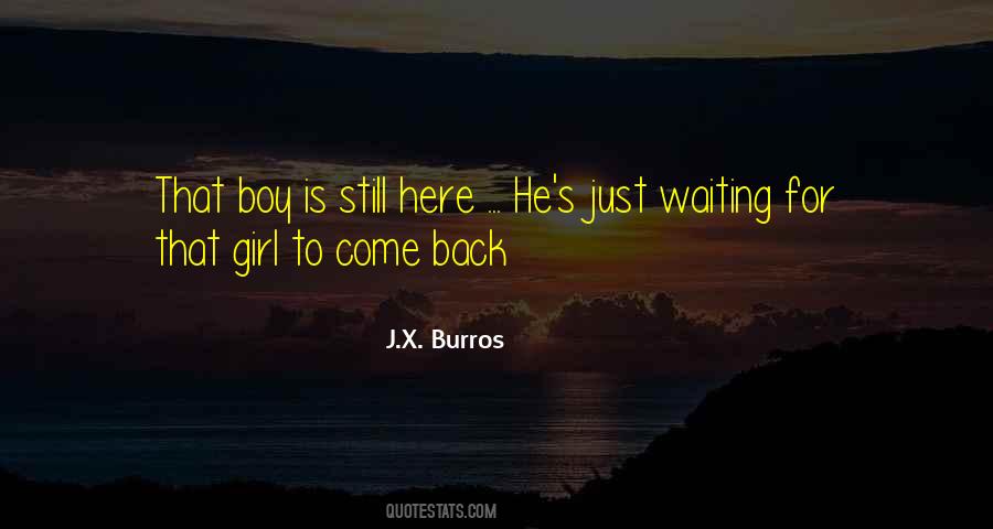 Just Come Back Quotes #467927