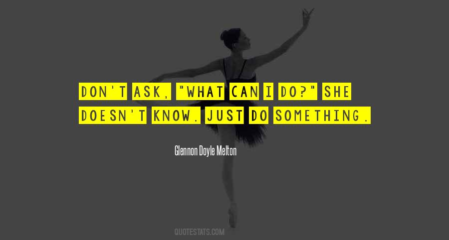 Just Do Something Quotes #1421420