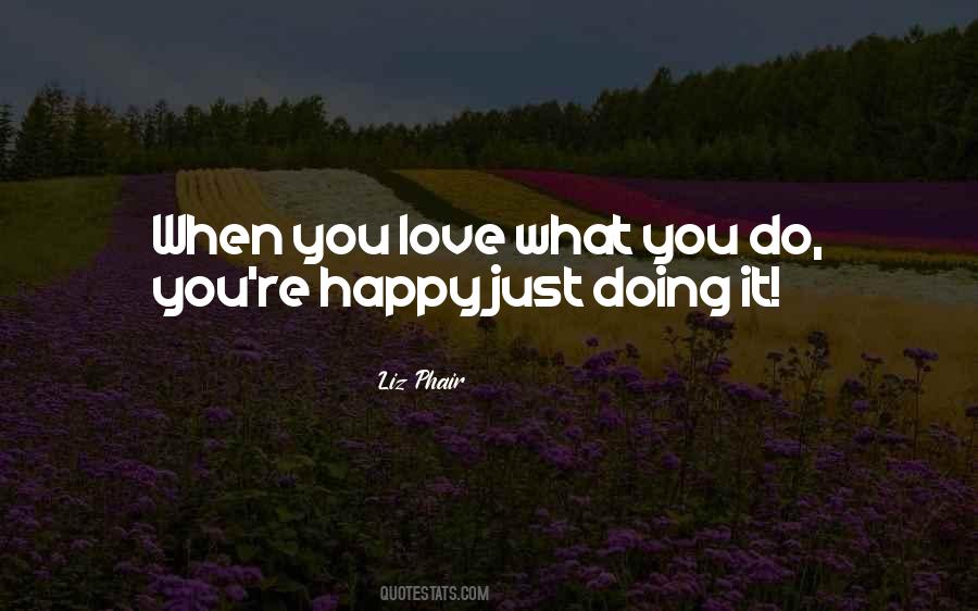Just Do What You Love Quotes #308529