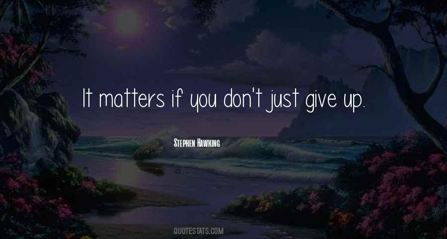 Just Don't Give Up Quotes #746169