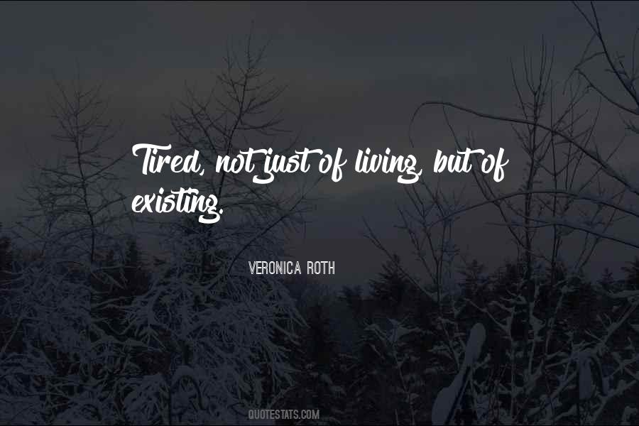 Just Existing Not Living Quotes #1177876