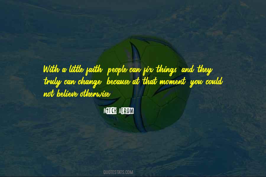 Just Have A Little Faith Quotes #115044